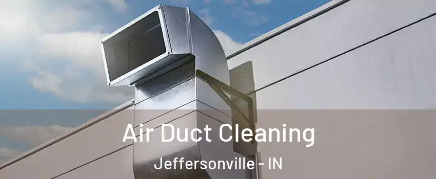  Air Duct Cleaning Jeffersonville - IN