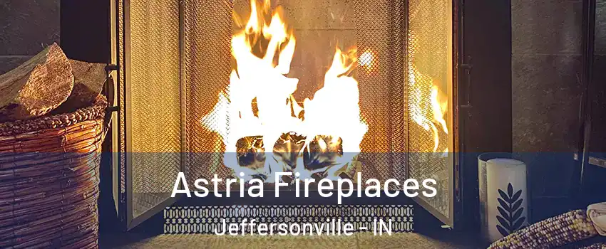  Astria Fireplaces Jeffersonville - IN