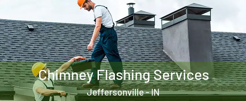 Chimney Flashing Services Jeffersonville - IN