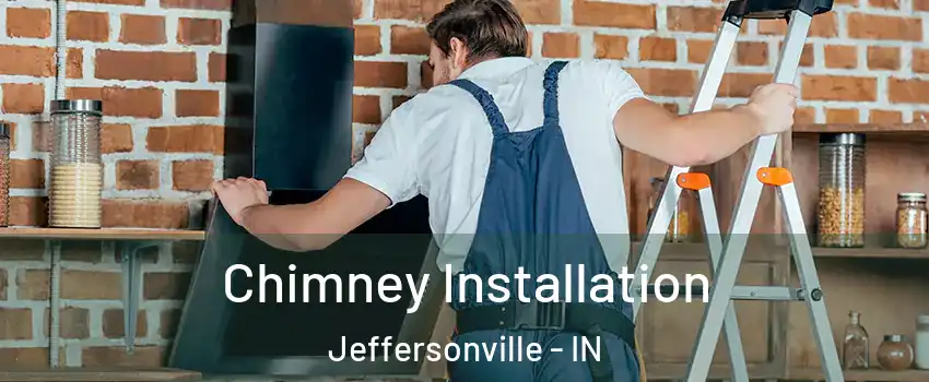  Chimney Installation Jeffersonville - IN