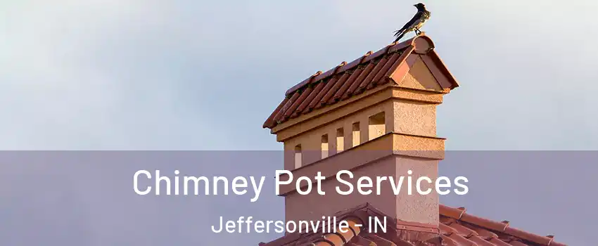  Chimney Pot Services Jeffersonville - IN