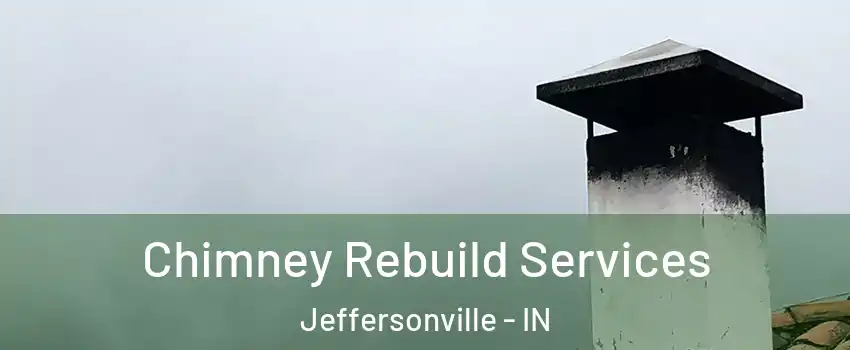  Chimney Rebuild Services Jeffersonville - IN