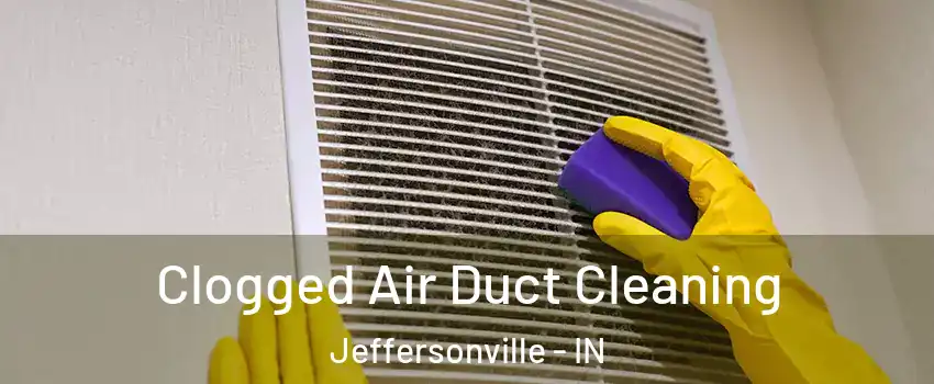  Clogged Air Duct Cleaning Jeffersonville - IN