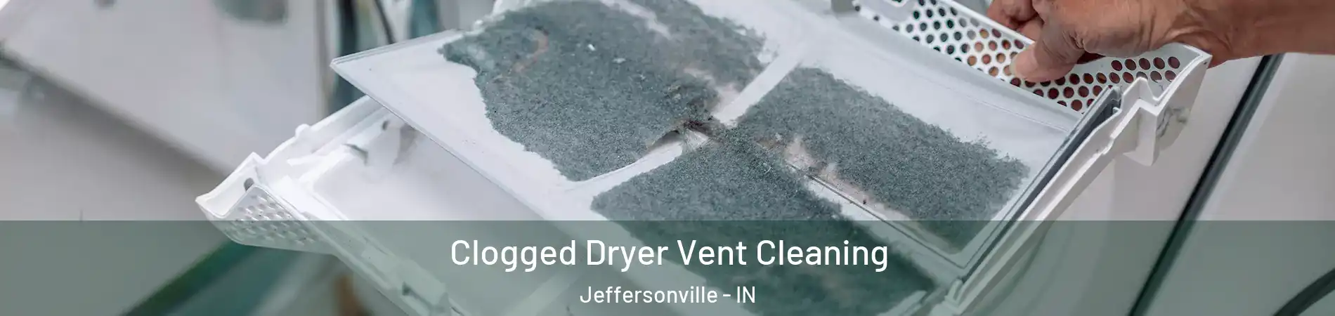  Clogged Dryer Vent Cleaning Jeffersonville - IN