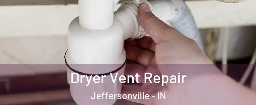  Dryer Vent Repair Jeffersonville - IN