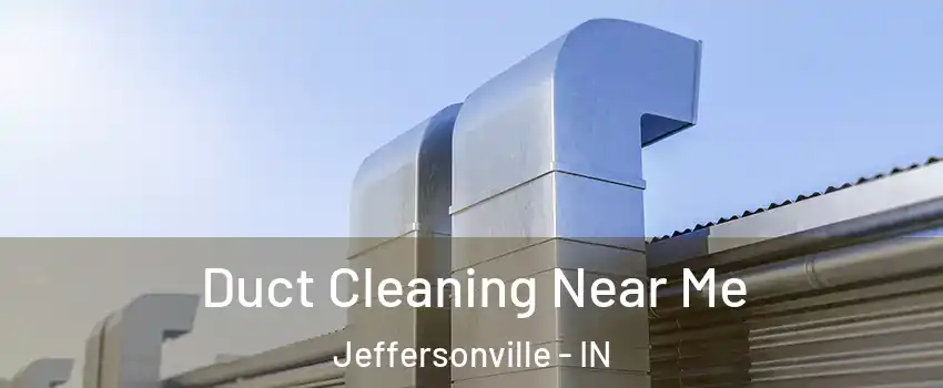  Duct Cleaning Near Me Jeffersonville - IN