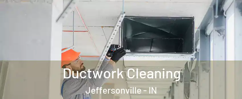  Ductwork Cleaning Jeffersonville - IN