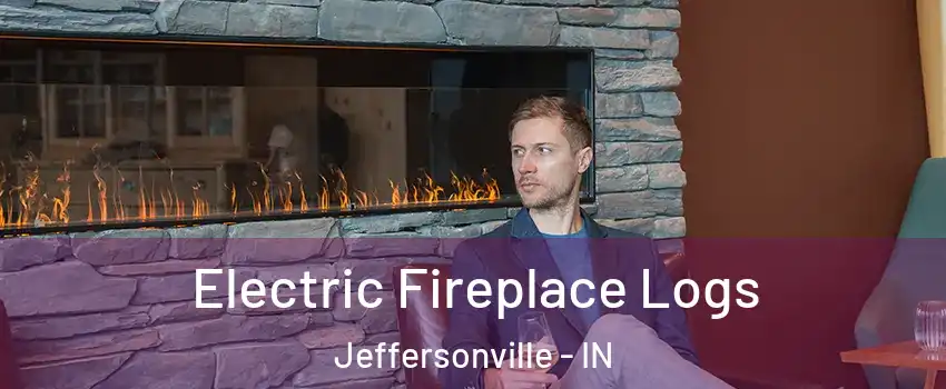 Electric Fireplace Logs Jeffersonville - IN
