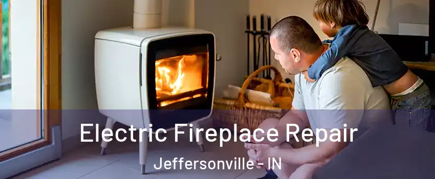  Electric Fireplace Repair Jeffersonville - IN