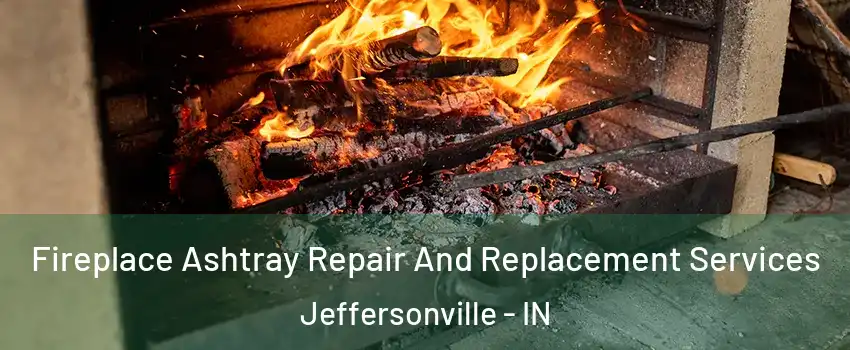  Fireplace Ashtray Repair And Replacement Services Jeffersonville - IN