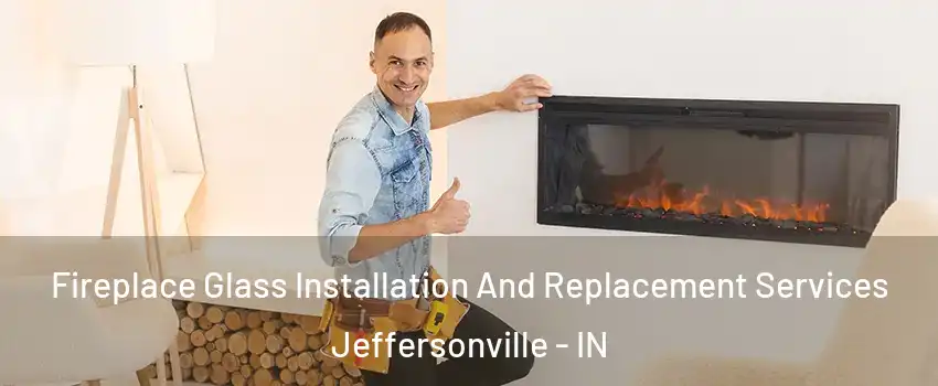  Fireplace Glass Installation And Replacement Services Jeffersonville - IN
