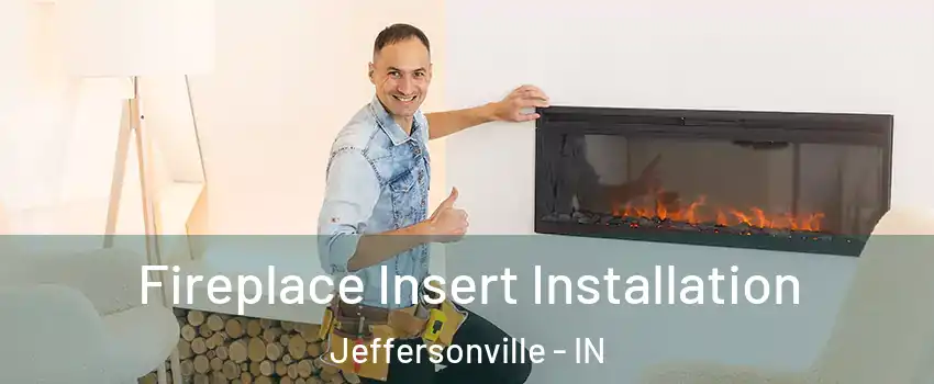  Fireplace Insert Installation Jeffersonville - IN