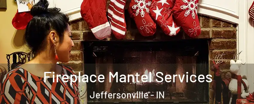 Fireplace Mantel Services Jeffersonville - IN