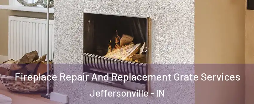  Fireplace Repair And Replacement Grate Services Jeffersonville - IN