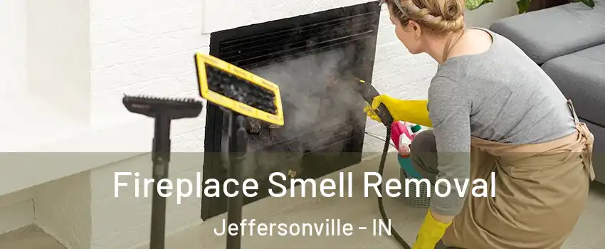  Fireplace Smell Removal Jeffersonville - IN