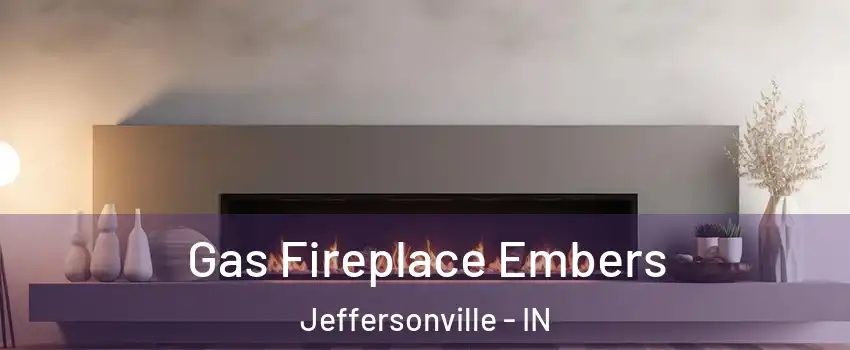 Gas Fireplace Embers Jeffersonville - IN