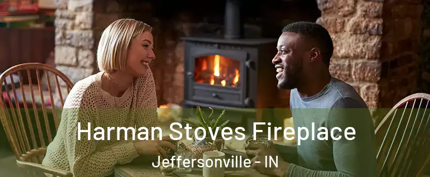  Harman Stoves Fireplace Jeffersonville - IN
