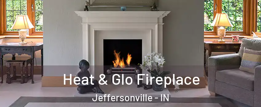  Heat & Glo Fireplace Jeffersonville - IN