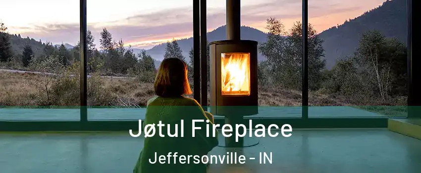  Jøtul Fireplace Jeffersonville - IN