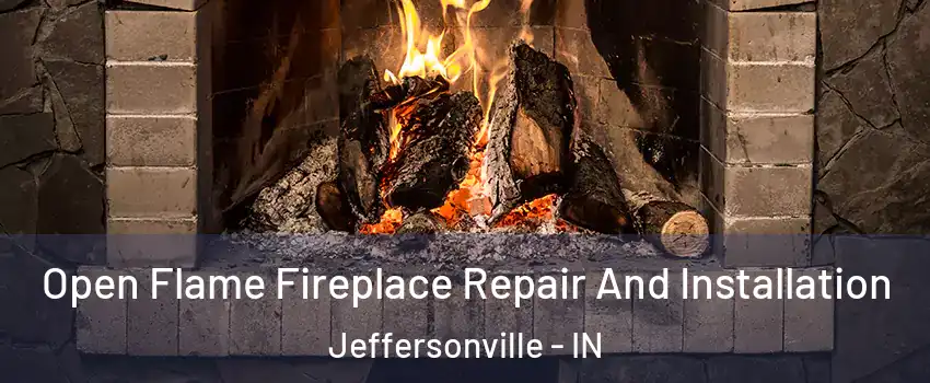  Open Flame Fireplace Repair And Installation Jeffersonville - IN