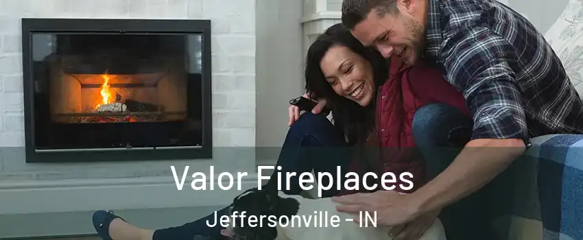  Valor Fireplaces Jeffersonville - IN