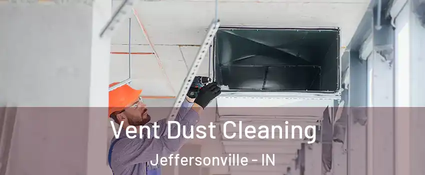  Vent Dust Cleaning Jeffersonville - IN