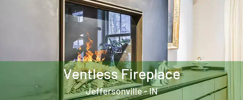  Ventless Fireplace Jeffersonville - IN